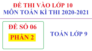 0102183602 do sở kế hoạch và đầu tư thành phố hà nội cấp ngày 13 tháng 03 năm 2007 địa chỉ: Giáº£i Ä'á» Thi Tuyá»ƒn Sinh Vao Lá»›p 10 Mon Toan NÄƒm 2020 2021 Ä'á» 06 P3 3 Youtube