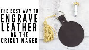 Download The Best Way To Engrave Leather On The Cricut Maker Youtube