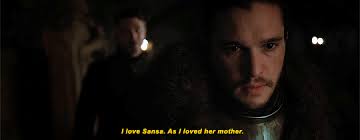 Reason #17: Jon's “Sansa” Tantrums: Jealousy/Rivalry vs.  Gratefulness/Forgiveness Guys, I'm still not over the way Jon flipped...