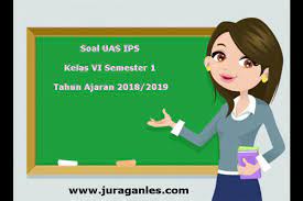Soal uas plh kelas 6 sd semester 2 dan kunci jawaban. Soal Uas Ips Kelas 6 Semester 1 Terbaru Tahun Ajaran 2018 2019 Juragan Les