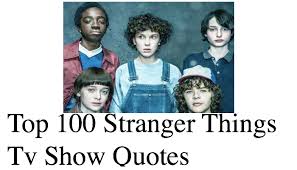 Steve's character arc has been one of the most rewarding to watch in stranger things, as he's evolved from a popular jerk to the world's best babysitter — and it's thanks to advice like this. Top 100 Stranger Things Tv Show Quotes On This Day Music