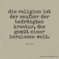 Karl Marx Zitat Die Religion Ist Der Seufzer Der Sagdas