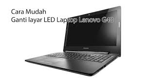 Didukung ram 6gb dan storage internal 64gb/128gb. Laptop Lenovo G40 Cara Mudah Ganti Layar Led Nya Youtube