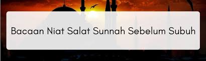 Check spelling or type a new query. Bacaan Zikir Dan Niat Sholat Sunnah Sebelum Subuh Lengkap