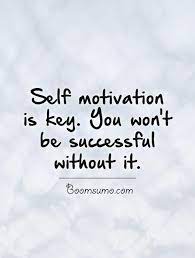 Nice Famous Success Quotes Without Self Motivation You Won T Famous Quotes About Success Success Quotes Self Motivation