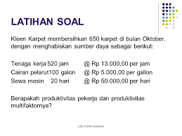 Sep 17, 2020 · contoh soal produktivitas dan jawabannya. Contoh Soal Manajemen Operasional Tentang Produktivitas