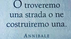 O Troveremo Una Strada O Ne Costruiremo Una Annibale Nel 2020 Citazioni Biografia
