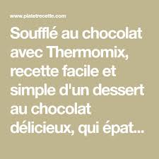 Souffle Au Chocolat Avec Thermomix Recette Thermomix Souffle Au Chocolat Recette Thermomix