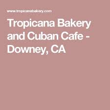 Tropicana Bakery And Cuban Cafe Downey Ca Cuban Cafe Bakery Catering