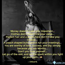 Make the money don t let it make you. Money Doesn T Make You Im Quotes Writings By Hiral Narayankar Yourquote