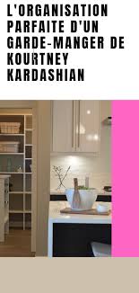 Dans Les Coulisses Du Garde Manger De Kourtney Kardashian Astuces Pour Nettoyer Garde Manger Trucs Et Astuces