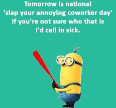 Minion Coworkers Fun Quotes Funny Annoying Coworkers Haha So True
