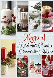 Magical Christmas Candle Decorating Ideas Christmas Candle Decorations Candle Decor Christmas Candle