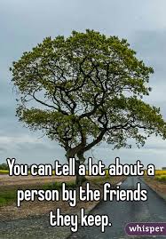 You Can Tell A Lot About A Person By The Friends They Keep