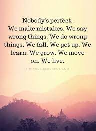 Nobody S Perfect Quotes Nobody S Perfect We Make Mistakes We Say Wrong Things Quotes Mistake Quotes Perfection Quotes Nobody Is Perfect Quotes