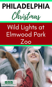 Philadelphia Christmas Wild Lights At Elmwood Park Zoo Coupons Green Vacation Deals Zoo Coupons Elmwood Park Vacation Deals