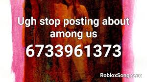 Rpg the rpg will be available for this week only! Ugh Stop Posting About Among Us Roblox Id Roblox Music Codes