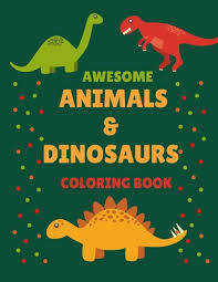 One of the most important and potent ways of children actually taking a keen interest in these animals would be if they actually color them, since during their recreational phase, they are at their imaginative best. Awesome Animals Dinosaurs Coloring Book Prehistoric Animals Coloring Book Great Gift For Boys Girls Kids Adults Paperback Eso Won Books