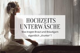 Die unterwäsche damen sorgt für uneingeschränkten sportspaß. Hochzeitsunterwasche Was Tragen Braut Und Brautigam Drunter