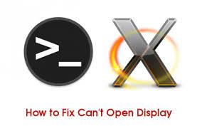 Xserver Can't Open Display [Resolved] - Linuxsecrets