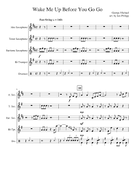 We'll go dancing and everything will be alright. Wake Me Up Before You Go Go Sheet Music For Trumpet In B Flat Drum Group Saxophone Alto Saxophone Tenor More Instruments Mixed Quintet Musescore Com
