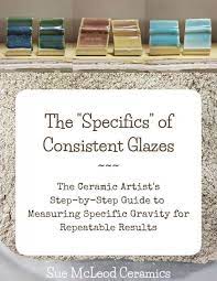 Free Guide To Measuring Specific Gravity Ceramics Pottery Studio Glaze