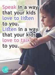 How Do You Speak To Your Kids In A Way That They Will Listen Intently To You Conscious Parenting Inspirational Quotes For Moms Kids And Parenting