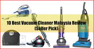 The vacuum head, motor, and dirt receptacle are housed in a single. 10 Best Vacuum Cleaner Malaysia Review