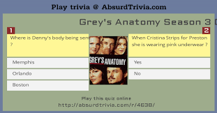 Read on for some hilarious trivia questions that will make your brain and your funny bone work overtime. Grey S Anatomy Season 3 Quiz