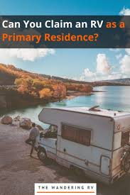 If you are exploring options for financing your camper, see why financing with dcfcu might be right for you! Can You Claim An Rv As A Primary Residence