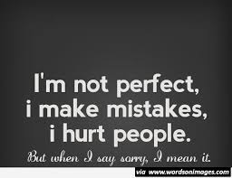 We have rounded up the best i'm not perfect quotes, sayings, proverbs, captions, (with images and pictures) to inspire you to keep working hard on your endevour and not just strive for perfection. I Make Mistakes I Am Not Perfect Quote Collection Of Inspiring Quotes Sayings Images Wordsonimages