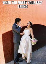 When You Marry Your Best Friend Condescending Wife Make A Meme