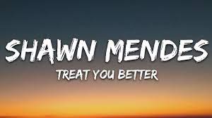 Shawn Mendes Treat You Better Lyrics Youtube