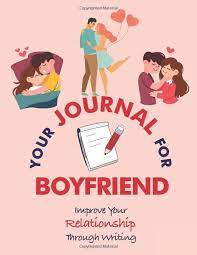 Your Journal For Boyfriend: Improve Your Relationship Through Writing:  Series, Your Journal For: 9781676789086: Amazon.com: Books