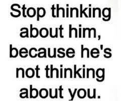 Maybe you would like to learn more about one of these? Stop Thinking About Him Because He S Not Thinking About You Him Meme On Awwmemes Com
