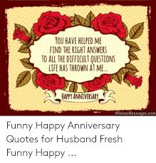 A wedding anniversary is a great event which you can share with your loved one. 25 Best Memes About Funny Happy Anniversary Quotes Funny Happy Anniversary Quotes Memes