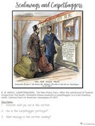 As the reconstruction era progressed, antipathy for these carpetbaggers swelled and intensified among white southerners, who increasingly saw them as interlopers who failed to understand the. Scalawags And Carpetbaggers During Reconstruction Social Studies Success