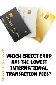 Which Credit Card Has The Lowest International Transaction Fees In 2020 Business Credit Cards Credit Card Credit Card Hacks