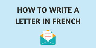 How To Write A Letter In French A Simple Guide Talk In French
