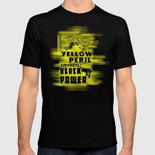 We did not find results for: Yellow Peril Supports Black Power T Shirt Von Pmjustsomearts Society6
