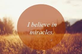 Image result for images i believe in miracles