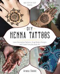The link between heaven and earth. Diy Henna Tattoos Learn Decorative Patterns Draw Modern Designs And Create Everyday Body Art Shahid Aroosa 9781612438009 Amazon Com Books