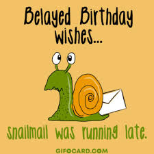 Send belated funny, sweet and beautiful birthday ecards from 123cards.com Belated Birthday Quotes What To Write For A Belated Birthday