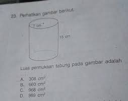 Balok, kubis, prisma, tabung, limas, kerucut, dan bola. 23 Perhatikan Gambar Berikut 7 Cm15 Cmluas Permukaan Tabung Pada Gambar Adalaha 308 Cm2b 660 Cm2 Brainly Co Id