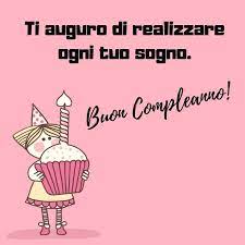 Ti Auguro Di Realizzare Ogni Tuo Sogno Buon Compleanno Buon Compleanno Buon Compleanno Figlio Auguri Di Compleanno Divertenti