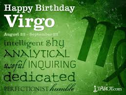 Birthday Today Horoscope Year Ahead Today S Virgo Birthday Horoscope Astrology Insight Now Virgo Quotes Taurus Birthday Virgo Birthday