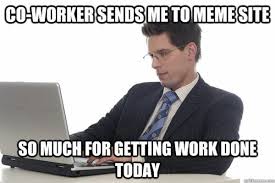 Maybe you would like to learn more about one of these? 35 Coworker Memes To Send To Your Work Bestie Fairygodboss