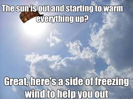 Is It Hot In Here Or Is It Just Me Meme Freezing Cold Weather Memes Hey Guys Here Is Some Nice Weather To Get Rid Of The Snow And By That Cold Weather Funny Cold Weather Memes Cold Humor