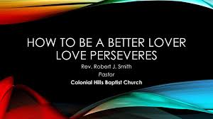 Find ways that your partner wants to grow and determine to help each other grow. How To Be A Better Lover Love Perseveres Ppt Download
