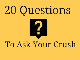 What can we do together for 24 hours and you think we won't get bored? 20 Questions To Ask Your Crush Language Of Desire